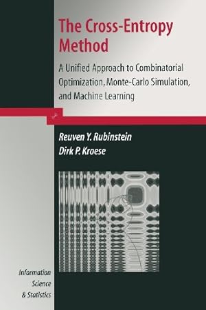 Seller image for The Cross-Entropy Method: A Unified Approach to Combinatorial Optimization, Monte-Carlo Simulation and Machine Learning (Information Science and Statistics) by Rubinstein, Reuven Y., Kroese, Dirk P. [Paperback ] for sale by booksXpress