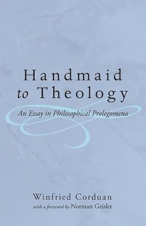 Seller image for Handmaid to Theology: An Essay in Philosophical Prolegomena by Corduan, Winfried [Paperback ] for sale by booksXpress