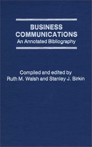 Imagen del vendedor de Business Communications: An Annotated Bibliography by Birkin, Stanley J., Walsh, Ruth M. [Hardcover ] a la venta por booksXpress