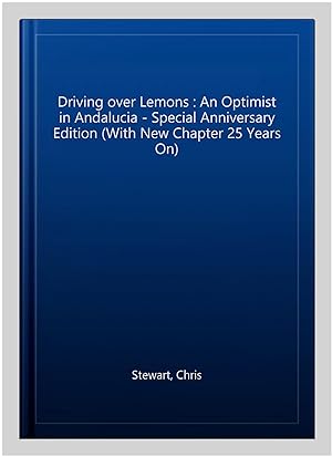 Image du vendeur pour Driving over Lemons : An Optimist in Andalucia - Special Anniversary Edition (With New Chapter 25 Years On) mis en vente par GreatBookPrices