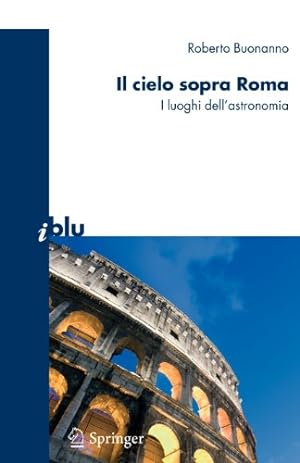 Bild des Verkufers fr Il cielo sopra a Roma: I luoghi dell'astronomia (I blu) (Italian Edition) by Buonanno, Roberto [Paperback ] zum Verkauf von booksXpress