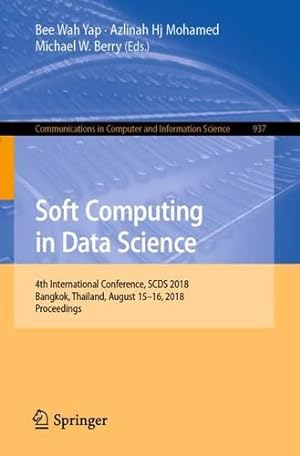 Seller image for Soft Computing in Data Science: 4th International Conference, SCDS 2018, Bangkok, Thailand, August 15-16, 2018, Proceedings (Communications in Computer and Information Science) [Paperback ] for sale by booksXpress