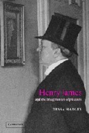 Imagen del vendedor de Henry James and the Imagination of Pleasure by Hadley, Tessa [Hardcover ] a la venta por booksXpress