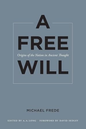 Seller image for A Free Will: Origins of the Notion in Ancient Thought by Frede, Michael [Paperback ] for sale by booksXpress