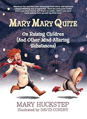 Seller image for MARY MARY QUITE: On Raising Children (And Other Mind-Altering Substances) by Huckstep, Mary [Hardcover ] for sale by booksXpress