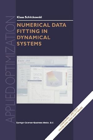 Seller image for Numerical Data Fitting in Dynamical Systems: A Practical Introduction With Applications And Software (Applied Optimization) by Schittkowski, Klaus [Paperback ] for sale by booksXpress