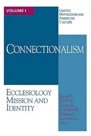 Imagen del vendedor de Connectionalism: Ecclesiology, Mission and Identity by Lawrence, William B, Campbell, Dennis M., Richey, Russell E. [Paperback ] a la venta por booksXpress