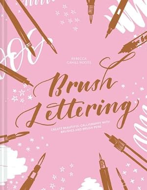 Seller image for Brush Lettering: Create Beautiful Calligraphy with Brushes and Brush Pens by Roots, Rebecca Cahill [Hardcover ] for sale by booksXpress