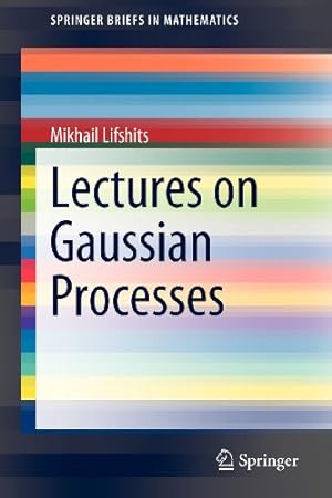 Seller image for Lectures on Gaussian Processes (SpringerBriefs in Mathematics) by Lifshits, Mikhail [Paperback ] for sale by booksXpress