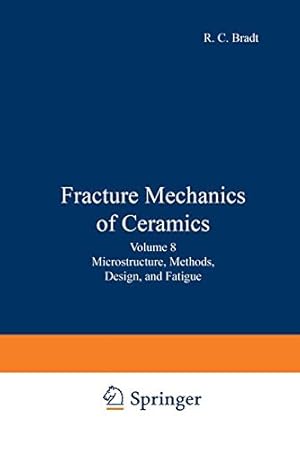 Seller image for Fracture Mechanics of Ceramics: Volume 8: Microstructure, Methods, Design, and Fatigue by Bradt, R. C., Evans, A. G., Hasselman, D. P. H., Lange, F. F. [Paperback ] for sale by booksXpress