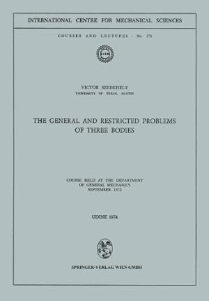 Seller image for The General and Restricted Problems of Three Bodies: Course Held at the Department of General Mechanics September 1973 (CISM International Centre for Mechanical Sciences) [Soft Cover ] for sale by booksXpress