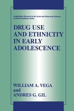 Seller image for Drug Use and Ethnicity in Early Adolescence (Longitudinal Research in the Social and Behavioral Sciences: An Interdisciplinary Series) by Vega, William A., Gil, Andres G. [Paperback ] for sale by booksXpress
