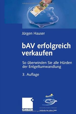 Imagen del vendedor de bAV erfolgreich verkaufen: So überwinden Sie alle Hürden der Entgeltumwandlung (German Edition) by Hauser, Jürgen [Hardcover ] a la venta por booksXpress