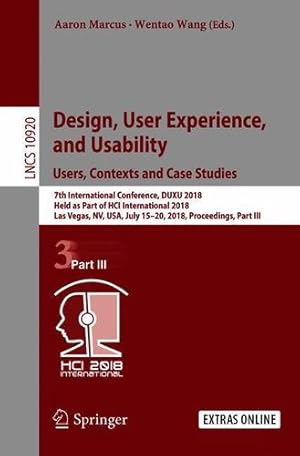 Seller image for Design, User Experience, and Usability: Users, Contexts and Case Studies: 7th International Conference, DUXU 2018, Held as Part of HCI International . Part III (Lecture Notes in Computer Science) [Paperback ] for sale by booksXpress