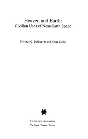 Imagen del vendedor de Heaven & Earth, Civilian USes of Near Earth Space (UTRECHT STUDIES IN AIR AND SPACE LAW) [Hardcover ] a la venta por booksXpress