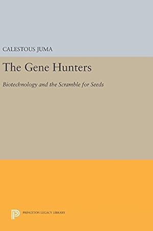 Immagine del venditore per The Gene Hunters: Biotechnology and the Scramble for Seeds (Princeton Legacy Library) by Juma, Calestous [Hardcover ] venduto da booksXpress