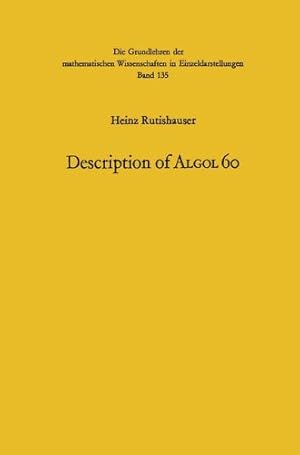 Image du vendeur pour Handbook for Automatic Computation: Description of ALGOL 60 (Die Grundlehren der mathematischen Wissenschaften) by Rutishauser, Heinz, Bauer, Friedrich L. [Paperback ] mis en vente par booksXpress