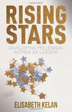 Immagine del venditore per Rising Stars: Developing Millennial Women as Leaders by Kelan, Elisabeth [Hardcover ] venduto da booksXpress