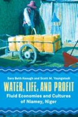 Immagine del venditore per Water, Life, and Profit: Fluid Economies and Cultures of Niamey, Niger by Keough, Sara Beth, Youngstedt, Scott M. [Hardcover ] venduto da booksXpress