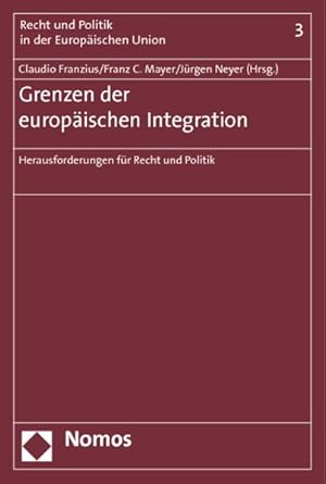 Grenzen der europäischen Integration: Herausforderung für Recht und Politik (=Recht und Politik i...