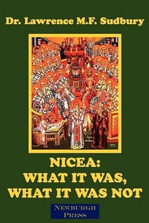 Seller image for Nicea: What It Was, What It Was Not by Sudbury, Lawrence M. F. [Paperback ] for sale by booksXpress