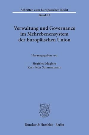 Verwaltung und Governance im Mehrebenensystem der Europäischen Union. Vorträge und Diskussionsbei...