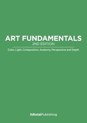 Image du vendeur pour Art Fundamentals 2nd edition: Color, Light, Composition, Anatomy, Perspective, and Depth [Paperback ] mis en vente par booksXpress