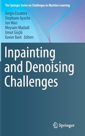 Seller image for Inpainting and Denoising Challenges (The Springer Series on Challenges in Machine Learning) [Hardcover ] for sale by booksXpress