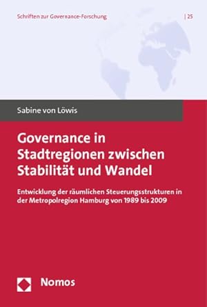 Governance in Stadtregionen zwischen Stabilität und Wandel: Entwicklung der räumlichen Steuerungs...