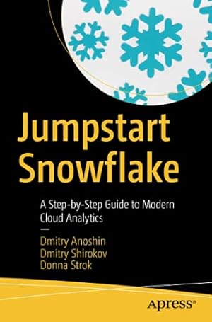 Imagen del vendedor de Jumpstart Snowflake: A Step-by-Step Guide to Modern Cloud Analytics by Shirokov, Dmitry, Strok, Donna, Anoshin, Dmitry [Paperback ] a la venta por booksXpress