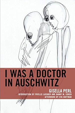 Imagen del vendedor de I Was a Doctor in Auschwitz (Lexington Studies in Jewish Literature) by Perl, Gisella [Paperback ] a la venta por booksXpress