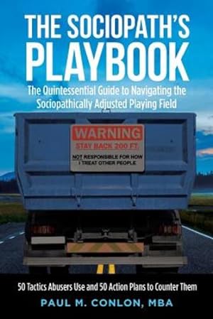 Seller image for The Sociopath's Playbook: The Quintessential Guide to Navigating the Sociopathically Adjusted Playing Field 50 Tactics Abusers Use and 50 Action Plans to Counter Them [Soft Cover ] for sale by booksXpress