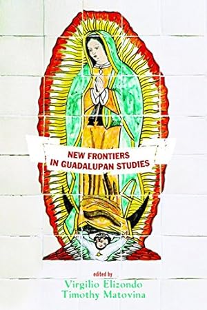 Seller image for New Frontiers in Guadalupan Studies [Paperback ] for sale by booksXpress