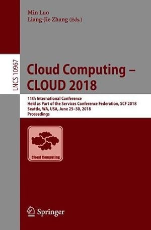 Immagine del venditore per Cloud Computing CLOUD 2018: 11th International Conference, Held as Part of the Services Conference Federation, SCF 2018, Seattle, WA, USA, June . (Lecture Notes in Computer Science) [Paperback ] venduto da booksXpress