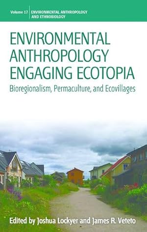 Immagine del venditore per Environmental Anthropology Engaging Ecotopia: Bioregionalism, Permaculture, and Ecovillages (Environmental Anthropology and Ethnobiology) [Paperback ] venduto da booksXpress