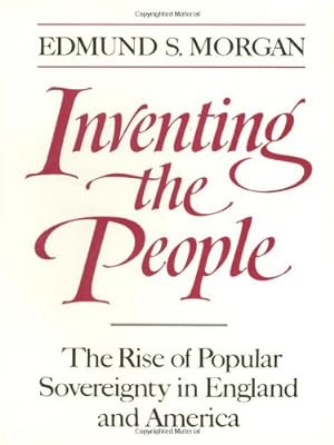 Immagine del venditore per Inventing the People: The Rise of Popular Sovereignty in England and America by Morgan, Edmund S. [Paperback ] venduto da booksXpress