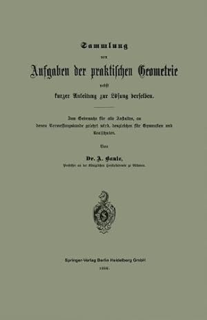 Seller image for Sammlung Von Aufgaben Der Praktischen Geometrie Nebst Kurzer Anleitung Zur Lösung Derselben: Zum Gebrauche Für Alle Anstalten, an Denen . Desgleichen Für Gymnasien Und Realschulen (German Edition) by Baule, Anton [Paperback ] for sale by booksXpress