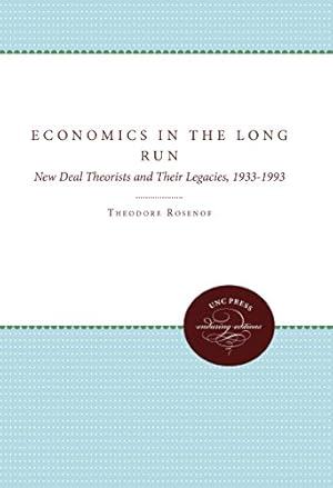 Immagine del venditore per Economics in the Long Run: New Deal Theorists and Their Legacies, 1933-1993 by Rosenof, Theodore [Paperback ] venduto da booksXpress