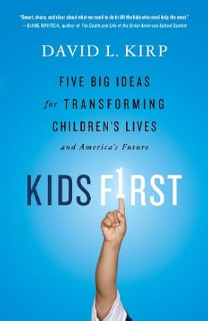 Bild des Verkufers fr Kids First: Five Big Ideas for Transforming Children's Lives and America's Future by Kirp, David [Paperback ] zum Verkauf von booksXpress