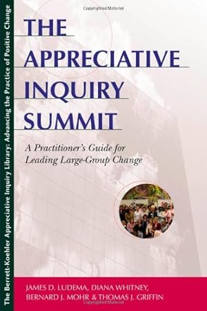 Bild des Verkufers fr The Appreciative Inquiry Summit: A Practitioner's Guide for Leading Large-Group Change by James D. Ludema, Diana Whitney, Bernard J. Mohr, Thomas J. Griffin [Paperback ] zum Verkauf von booksXpress