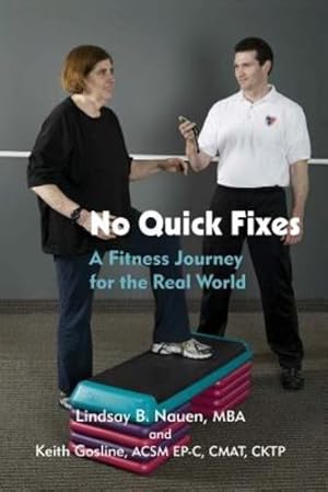 Imagen del vendedor de No Quick Fixes: A Fitness Journey for the Real World by Nauen, Lindsay B, Gosline, Keith [Paperback ] a la venta por booksXpress