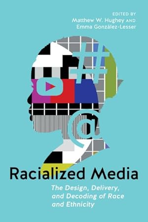 Seller image for Racialized Media : The Design, Delivery, and Decoding of Race and Ethnicity for sale by GreatBookPrices