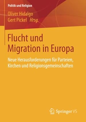 Imagen del vendedor de Flucht und Migration in Europa: Neue Herausforderungen für Parteien, Kirchen und Religionsgemeinschaften (Politik und Religion) (German Edition) [Paperback ] a la venta por booksXpress