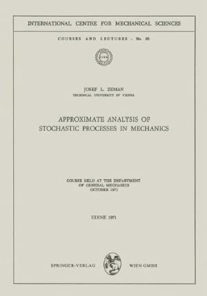Immagine del venditore per Approximate Analysis of Stochastic Processes in Mechanics: Course Held at the Department of General Mechanics October 1971 (CISM International Centre for Mechanical Sciences) by Zeman, Josef L. [Paperback ] venduto da booksXpress