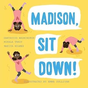 Seller image for Madison, Sit Down! (Books By Teens) (Volume 21) by Washington, Dartavius, Holmes, Makiya, Tardy, Mikala [Paperback ] for sale by booksXpress