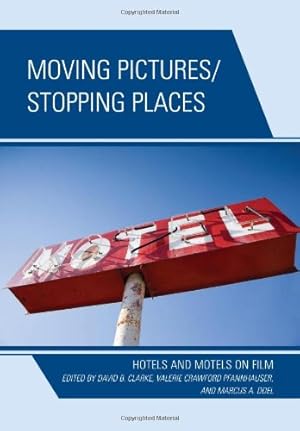 Bild des Verkufers fr Moving Pictures/Stopping Places: Hotels and Motels on Film [Hardcover ] zum Verkauf von booksXpress