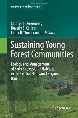 Seller image for Sustaining Young Forest Communities: Ecology and Management of early successional habitats in the central hardwood region, USA (Managing Forest Ecosystems) (Volume 21) [Paperback ] for sale by booksXpress