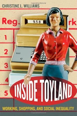 Bild des Verkufers fr Inside Toyland: Working, Shopping, and Social Inequality by Williams, Christine L. [Paperback ] zum Verkauf von booksXpress
