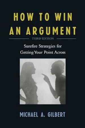 Seller image for How to Win an Argument: Surefire Strategies for Getting Your Point Across by Gilbert, Michael A. [Paperback ] for sale by booksXpress