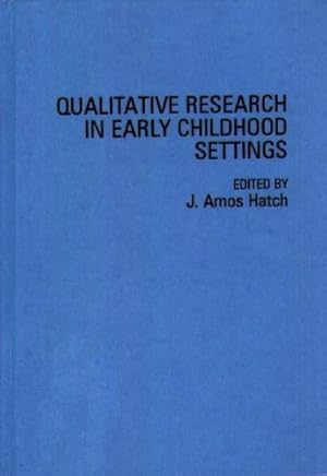 Image du vendeur pour Qualitative Research in Early Childhood Settings (Penology; 47) by Hatch, John Amos [Hardcover ] mis en vente par booksXpress